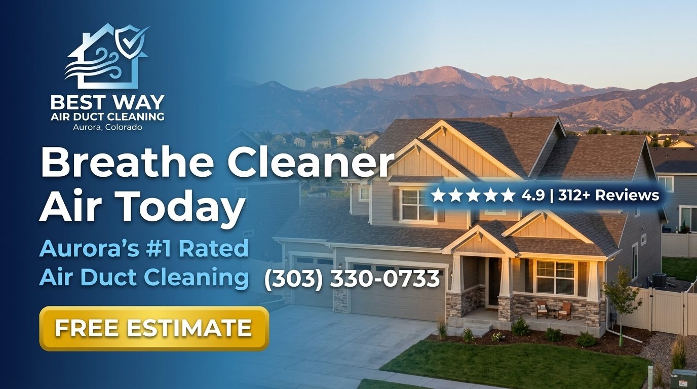 Best Way Air Duct Cleaning Aurora CO — Breathe Cleaner Air